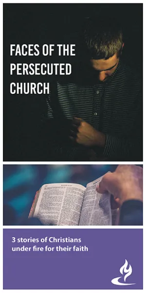 eBook022 - FACES OF THE PERSECUTED CHURCH: 3 Stories of Christians Under Fire For Their Faith